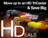 Move up to an HD TriCaster & Save Big - Hot Deals on HD